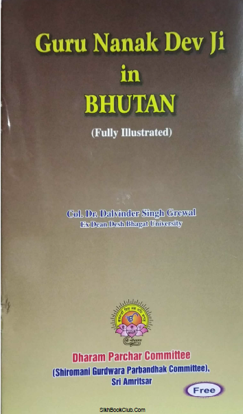 Guru Nanak Dev Ji in Bhutan By Col. Dr. Dalvinder Singh Grewal